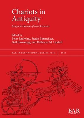 Chariots in Antiquity: Essays in Honour of Joost Crouwel