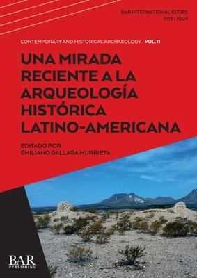 Una Mirada Reciente a la Arqueologa Histrica Latino-Americana