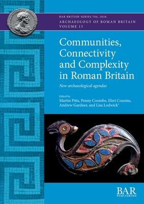 Communities, Connectivity and Complexity in Roman Britain: New archaeological agendas Subscription