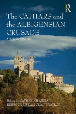 The Cathars and the Albigensian Crusade: A Sourcebook