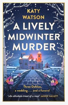 A Lively Midwinter Murder: Three Dahlias, a Wedding and a Funeral... (a Three Dahlias Mystery)