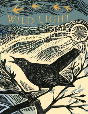 Wild Light: A Printmaker's Day, a Printmaker's Night