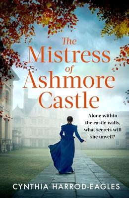 The Mistress of Ashmore Castle: An Unputdownable Period Drama for Fans of the Crown