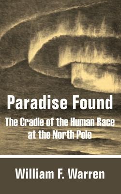 Paradise Found: The Cradle of the Human Race at the North Pole