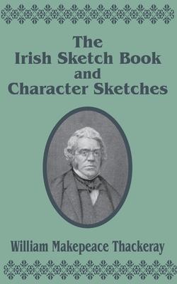 The Irish Sketch Book & Character Sketches