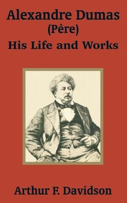 Alexandre Dumas (Pre): His Life and Works