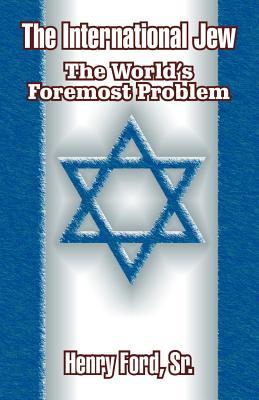 The International Jew: The World's Foremost Problem