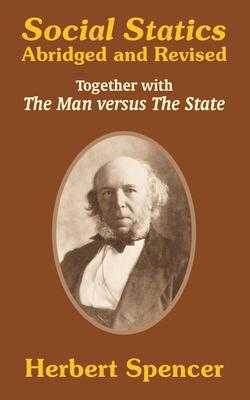 Social Statics: Abridged and Revised and The Man versus The State