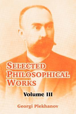 Selected Philosophical Works: Volume III