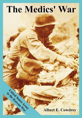 The Medics' War: United States Army in the Korean War