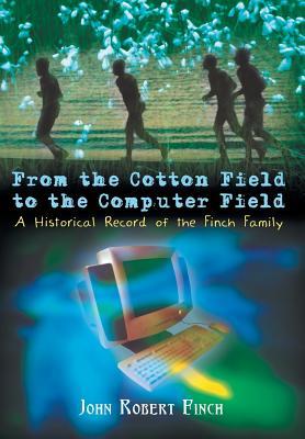 From the Cotton Field to the Computer Field: A Historical Record of the Finch Family