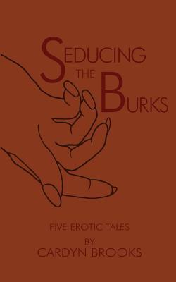 Seducing the Burks: Five Erotic Tales