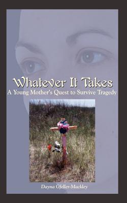 Whatever It Takes: A Young Mother's Quest to Survive Tragedy