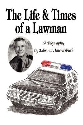 The Life & Times of a Lawman: A Biography