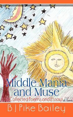 Middle Mania and Muse: Collected Poems and Essays