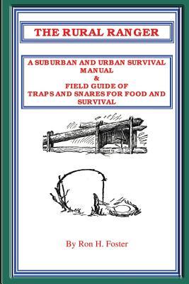 The Rural Ranger a Suburban and Urban Survival Manual & Field Guide of Traps and Snares for Food and Survival