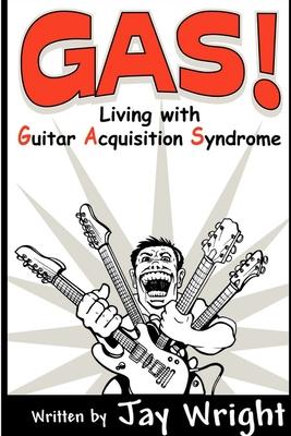 GAS - Living With Guitar Acquisition Syndrome