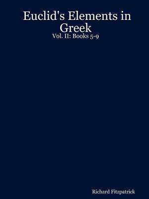 Euclid's Elements in Greek: Vol. II: Books 5-9