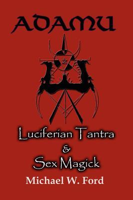 Adamu - Luciferian Tantra and Sex Magick