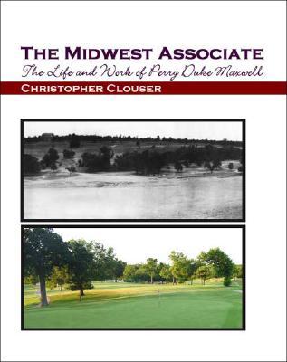 The Midwest Associate: The Life and Work of Perry Duke Maxwell