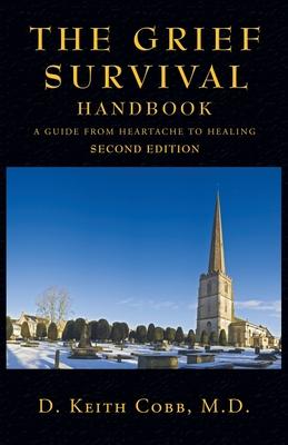 The Grief Survival Handbook: A Guide from Heartache to Healing