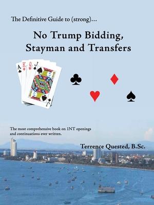 The Definitive Guide to (Strong)... No Trump Bidding, Stayman and Transfers