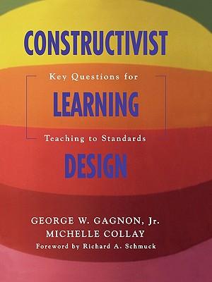 Constructivist Learning Design: Key Questions for Teaching to Standards