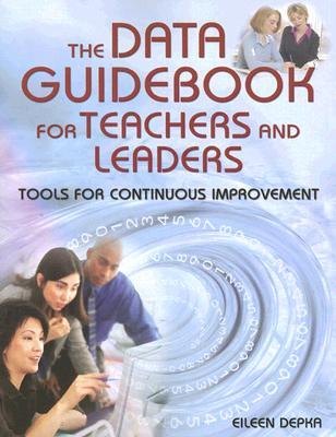 The Data Guidebook for Teachers and Leaders: Tools for Continuous Improvement