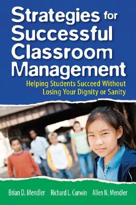 Strategies for Successful Classroom Management: Helping Students Succeed Without Losing Your Dignity or Sanity Subscription