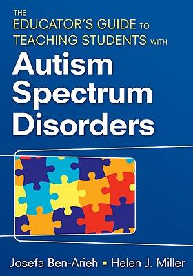 The Educator&#8242;s Guide to Teaching Students with Autism Spectrum Disorders