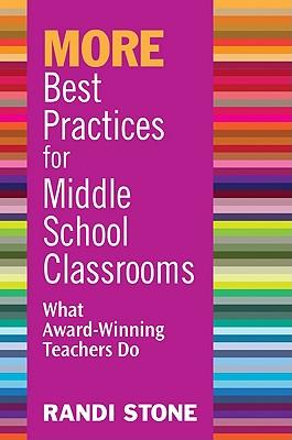 MORE Best Practices for Middle School Classrooms: What Award-Winning Teachers Do