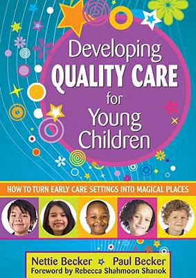 Developing Quality Care for Young Children: How to Turn Early Care Settings Into Magical Places