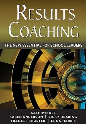 RESULTS Coaching: The New Essential for School Leaders