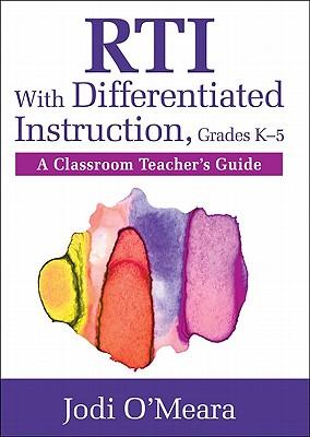 Rti with Differentiated Instruction, Grades K-5: A Classroom Teacher's Guide