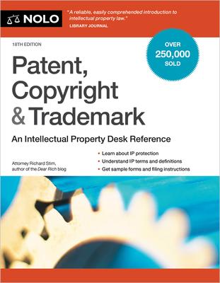 Patent, Copyright & Trademark: An Intellectual Property Desk Reference