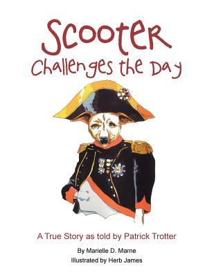 Scooter Challenges the Day: A True Story as Told by Patrick Trotter