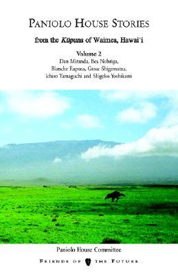 Paniolo House Stories: From the Kupuna of Waimea, Hawai'i Volume 1