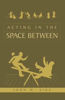 Acting in the Space Between