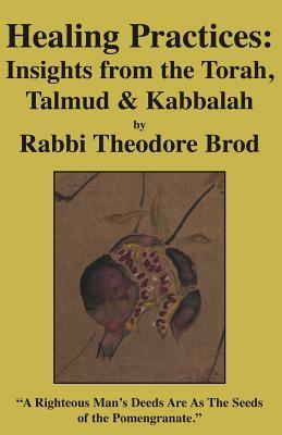 Healing Practices: Insights from the Torah, Talmud and Kabbalah