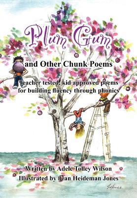 Plum Gum and Other Chunk Poems: Teacher tested kid approved poems for building fluency through phonics