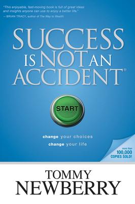 Success Is Not an Accident: Change Your Choices; Change Your Life