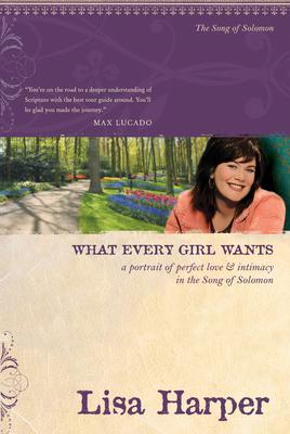 What Every Girl Wants: A Portrait of Perfect Love and Intimacy in the Song of Solomon