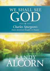 We Shall See God: Charles Spurgeon's Classic Devotional Thoughts on Heaven Subscription