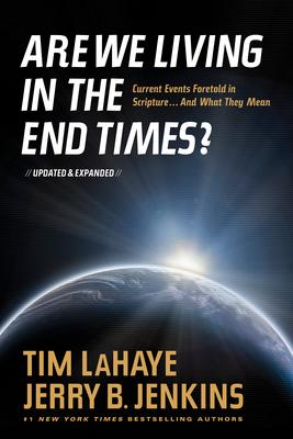 Are We Living in the End Times?: Curretn Events Foretold in Scripture... and What They Mean