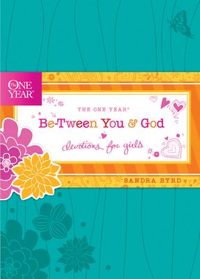 The One Year Be-Tween You and God: Devotions for Girls