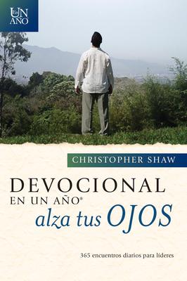 Devocional En Un Ao -- Alza Tus Ojos: 365 Encuentros Diarios Para Lderes