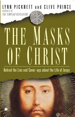 Masks of Christ: Behind the Lies and Cover-Ups about the Life of Jesus