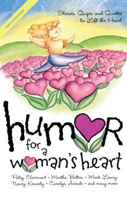 Humor for a Woman's Heart: Stories, Quips, and Quotes to Lift the Heart