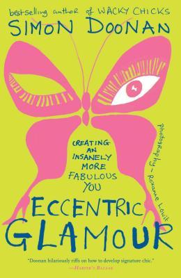 Eccentric Glamour: Creating an Insanely More Fabulous You Subscription