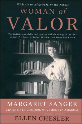 Woman of Valor: Margaret Sanger and the Birth Control Movement in America